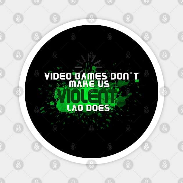 Video Games Don't Make Us Violent Funny Gamer Magnet by NerdShizzle